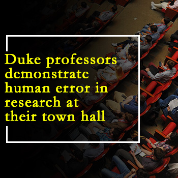 Duke professors demonstrate human error in research at their town hall