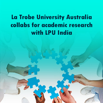 La Trobe University Australia collabs for academic research with LPU India