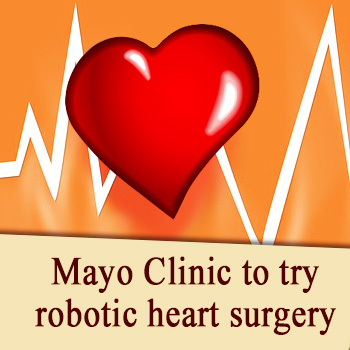 Mayo Clinic to try robotic heart surgery