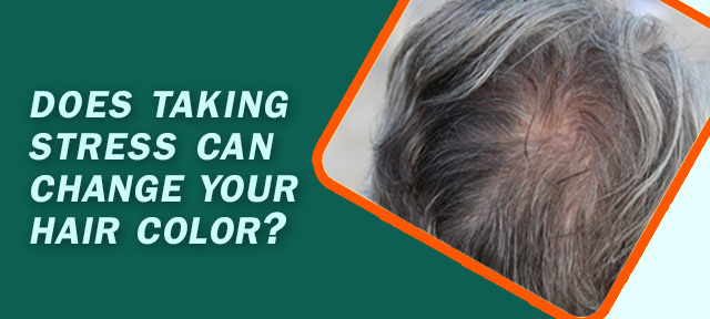 Does taking stress can change your hair color?