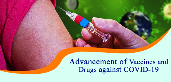 Advancement of Vaccines and Drugs against COVID-19