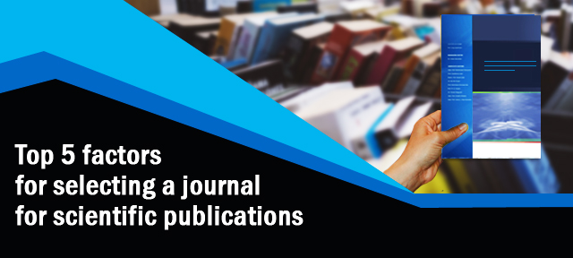 Top 5 factors for selecting a journal for scientific publications