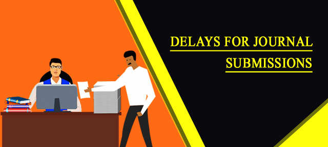 DELAYS FOR JOURNAL SUBMISSIONS