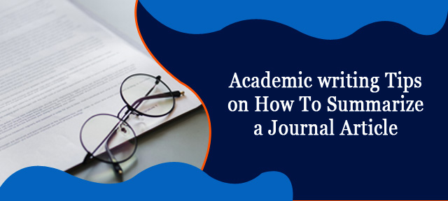 Academic writing Tips on How To Summarize a Journal Article
