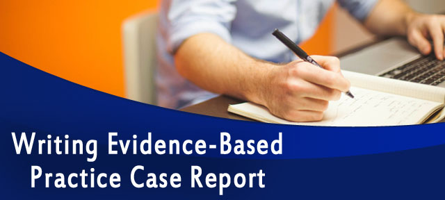 Writing Evidence-Based Practice Case Report