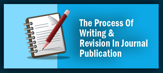 The Process Of Writing & Revision In Journal Publication