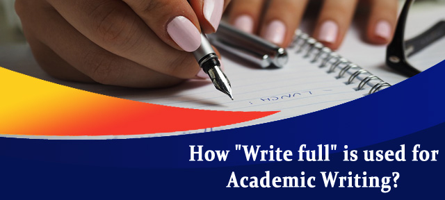 How “Write full” is used for Academic Writing?