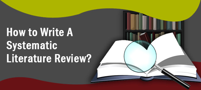 How to Write A Systematic Literature Review?