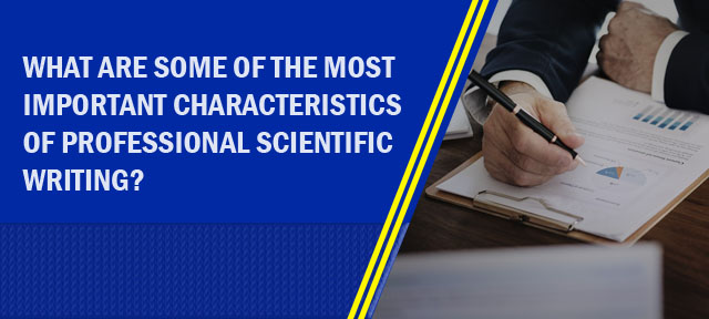 What are some of the most important characteristics of professional scientific writing?