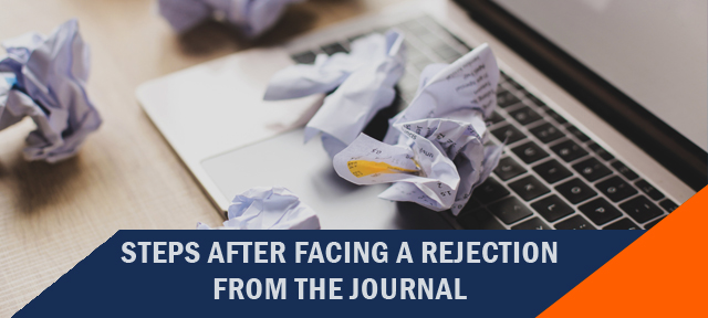 Steps after Facing a Rejection from the Journal