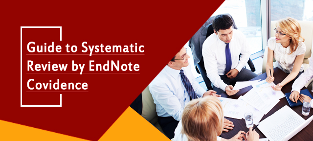 Guide to Systematic Review by EndNote Covidence