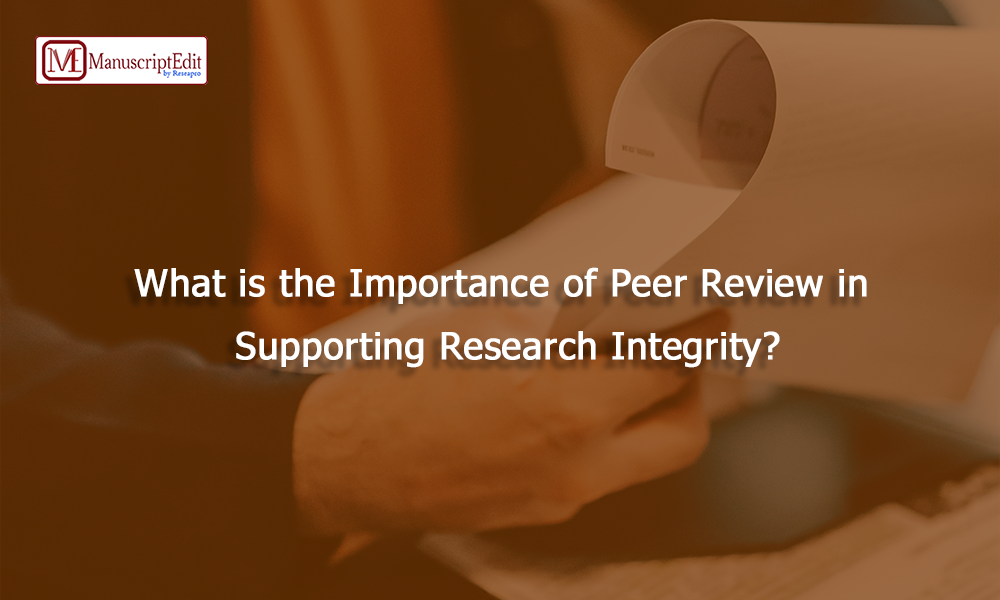 What is the Importance of Peer Review in Supporting Research Integrity?