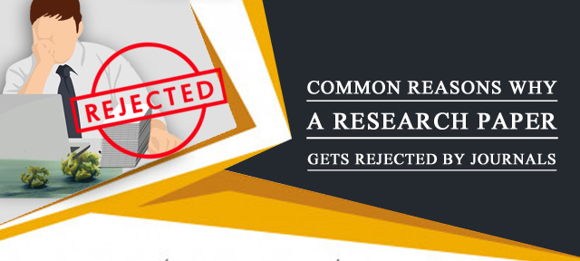 Common Reasons Why a Research Paper Gets Rejected by Journals