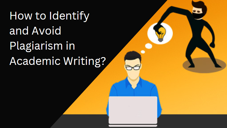 How to Identify and Avoid Plagiarism in Academic Writing?