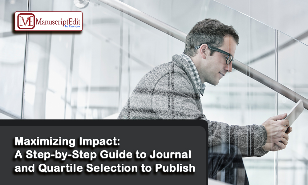 Maximizing Impact: A Step-by-Step Guide to Journal and Quartile Selection to Publish Your Article