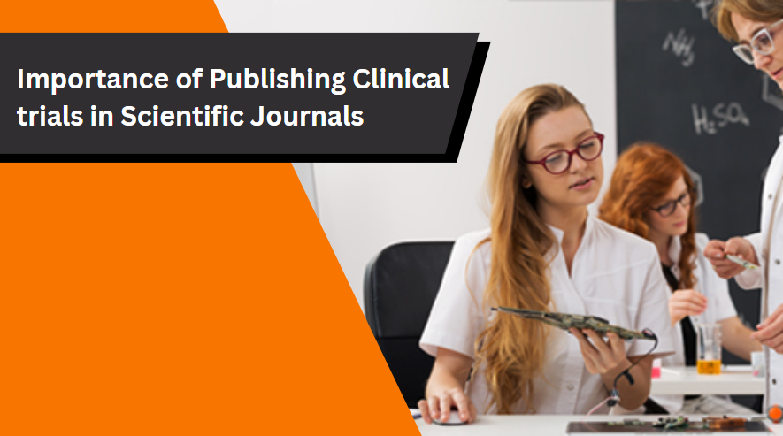 Importance of Publishing Clinical trials in Scientific Journals