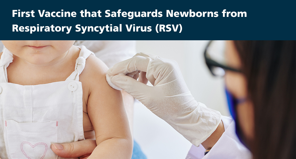 First Vaccine that Safeguards Newborns from Respiratory Syncytial Virus (RSV)