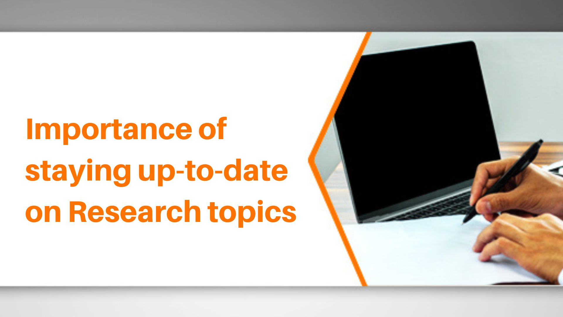 Importance of staying up-to-date on Research topics