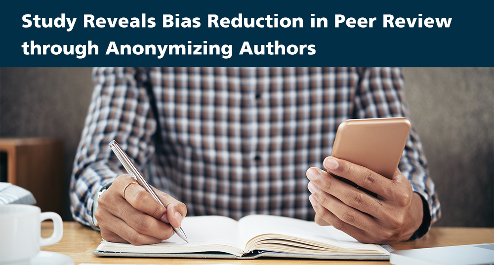Study Reveals Bias Reduction in Peer Review through Anonymizing Authors
