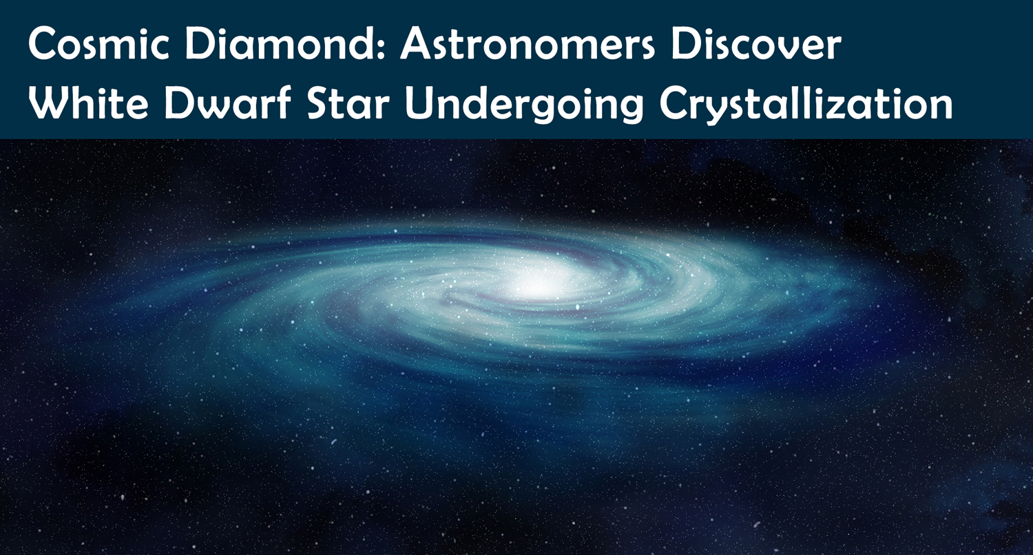 Cosmic Diamond: Astronomers Discover White Dwarf Star Undergoing Crystallization
