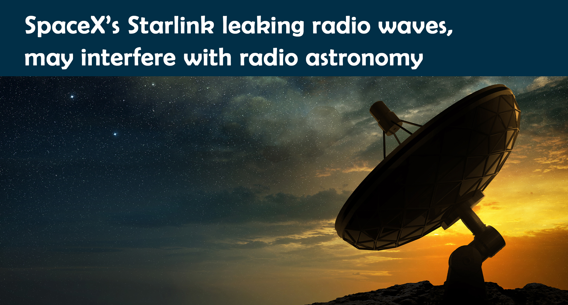 SpaceX’s Starlink leaking radio waves, may interfere with radio astronomy