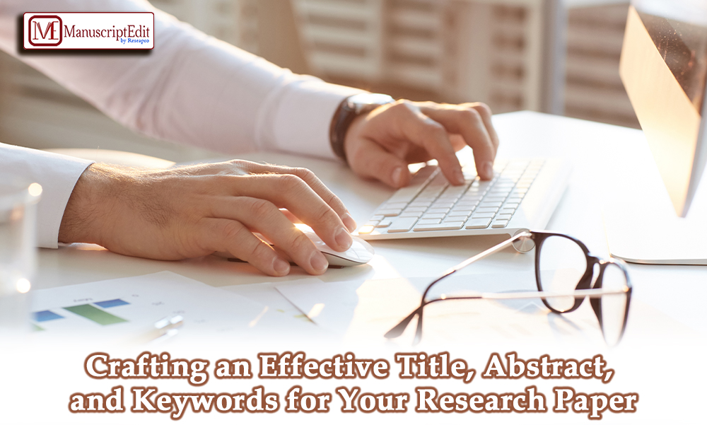 Crafting an Effective Title, Abstract, and Keywords for Your Research Paper