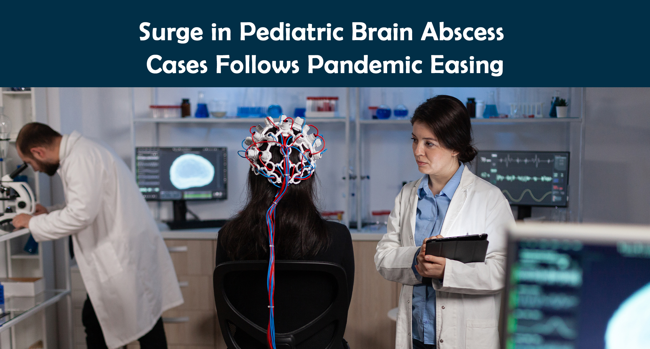 Surge in Pediatric Brain Abscess Cases Follows Pandemic Easing