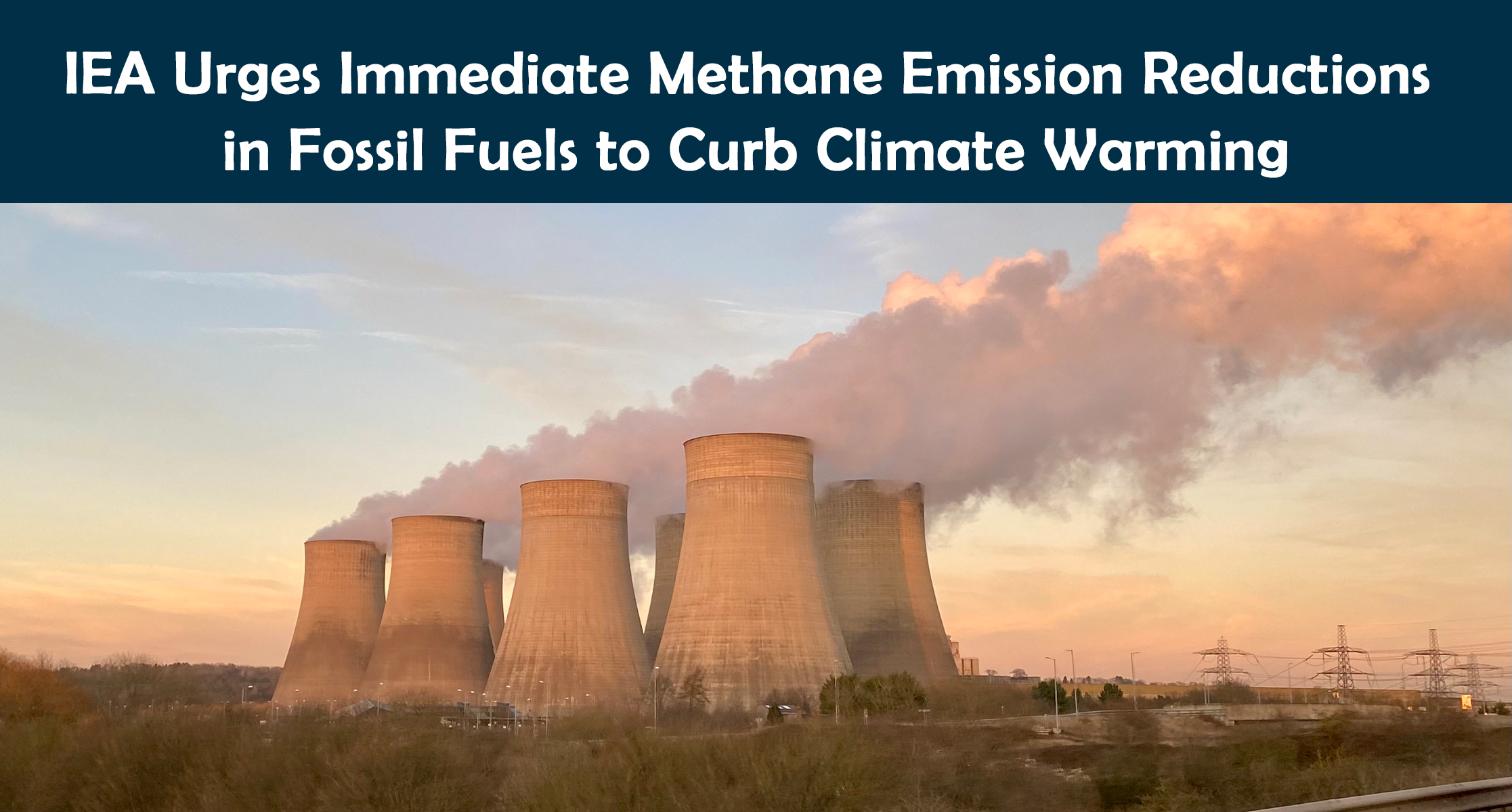 IEA Urges Immediate Methane Emission Reductions in Fossil Fuels to Curb Climate Warming