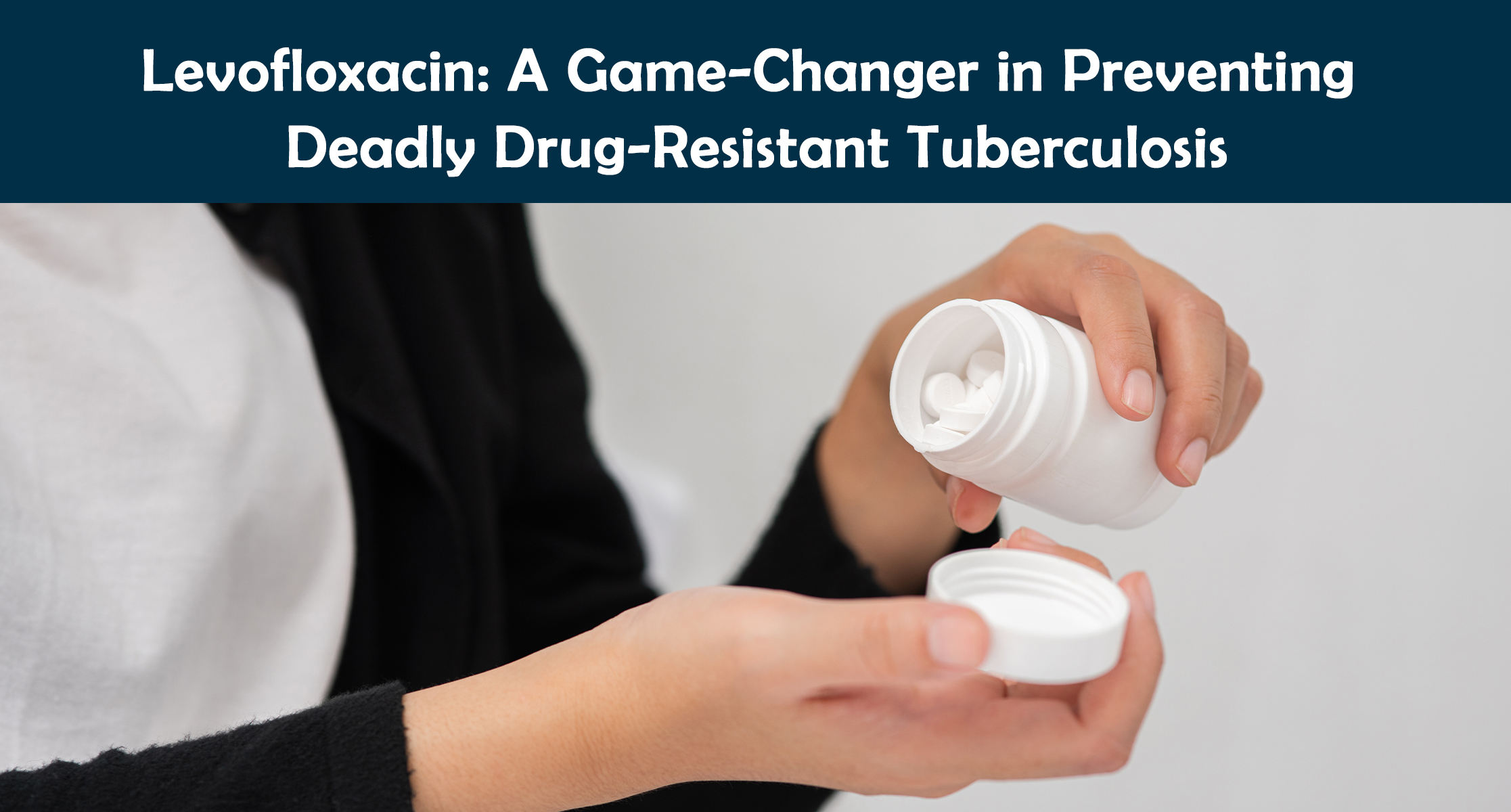 Levofloxacin: A Game-Changer in Preventing Deadly Drug-Resistant Tuberculosis