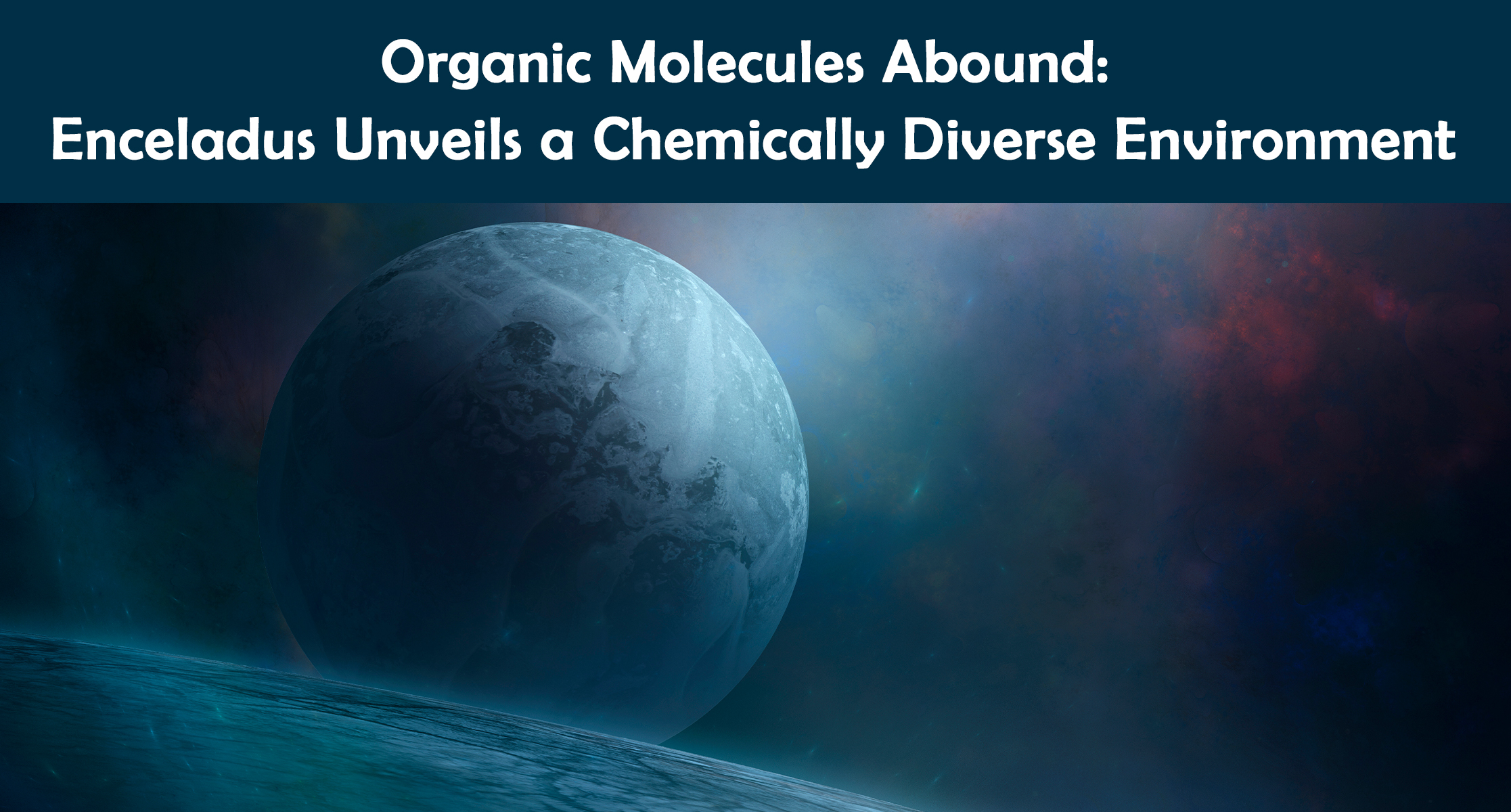 Organic Molecules Abound: Enceladus Unveils a Chemically Diverse Environment