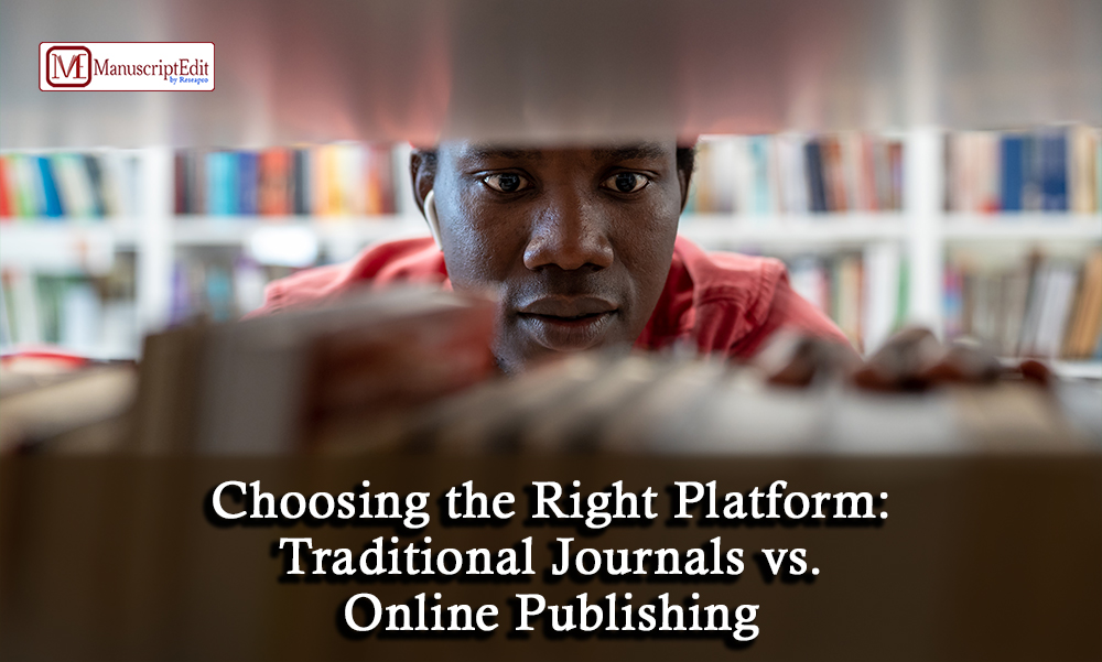 Choosing the Right Platform: Traditional Journals vs. Online Publishing