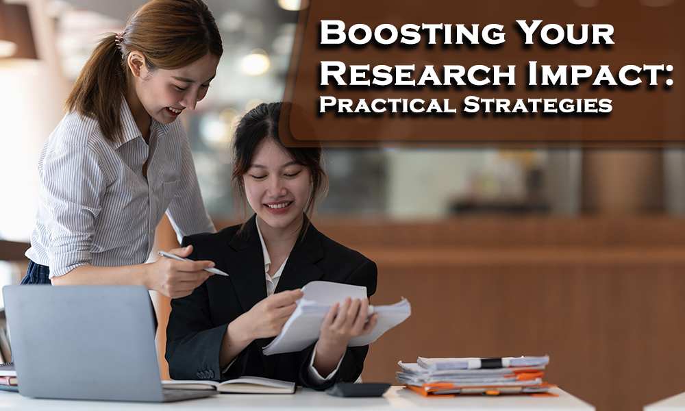 BOOSTING YOUR RESEARCH IMPACT: PRACTICAL STRATEGIES