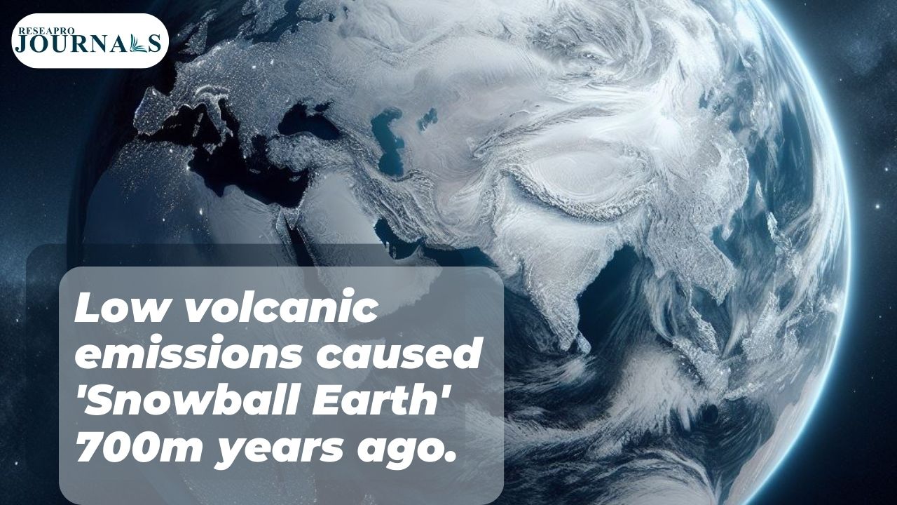 Low volcanic emissions caused ‘Snowball Earth’ 700m years ago.
