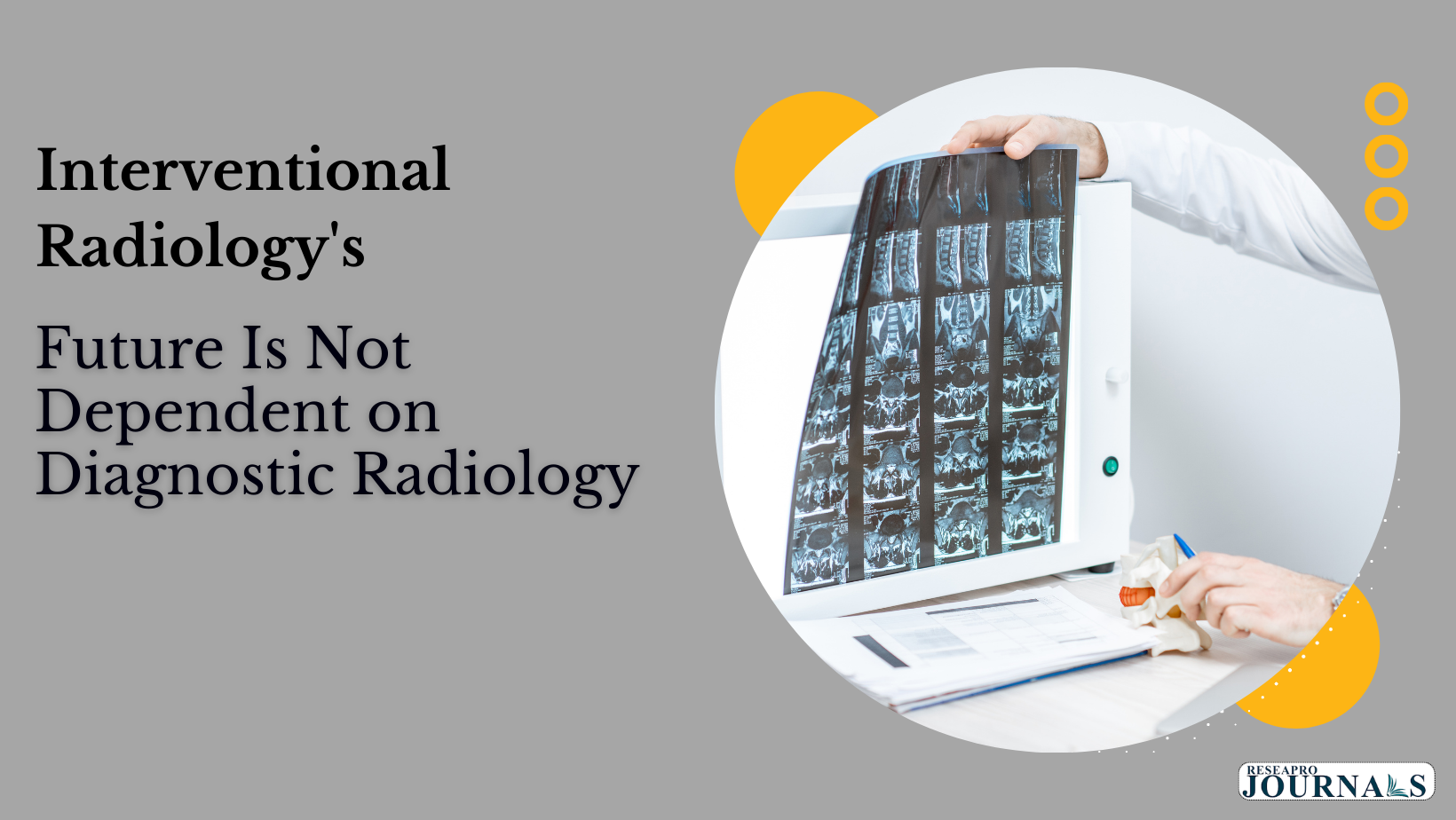 Interventional Radiology’s Future Is Not Dependent on Diagnostic Radiology