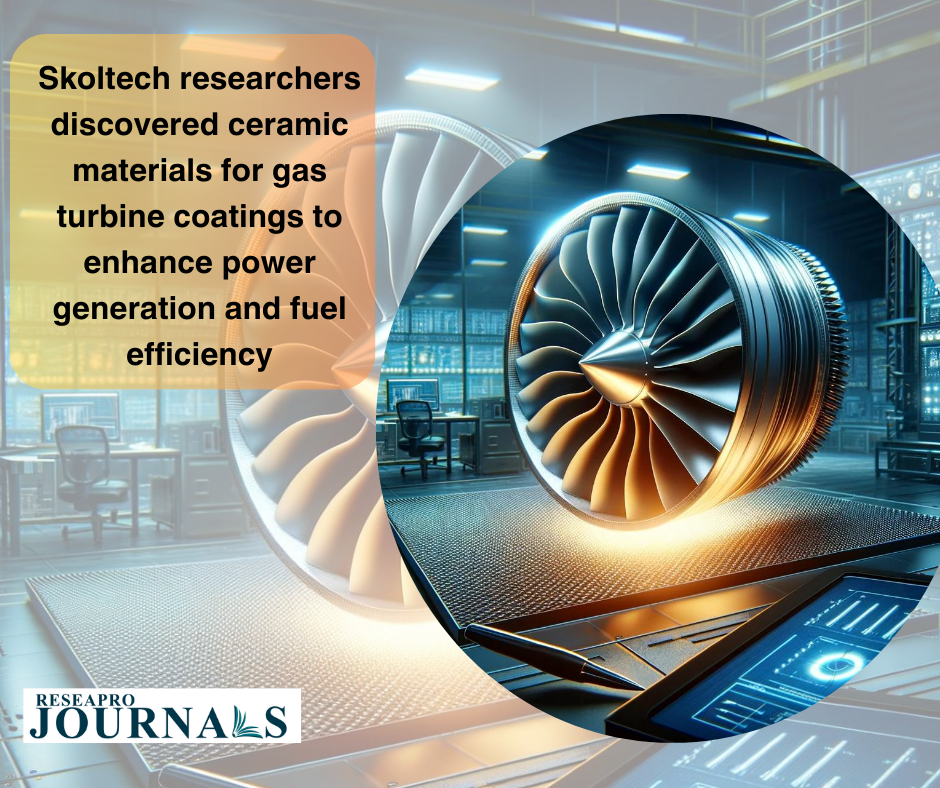 Skoltech researchers discovered ceramic materials for gas turbine coatings to enhance power generation and fuel efficiency