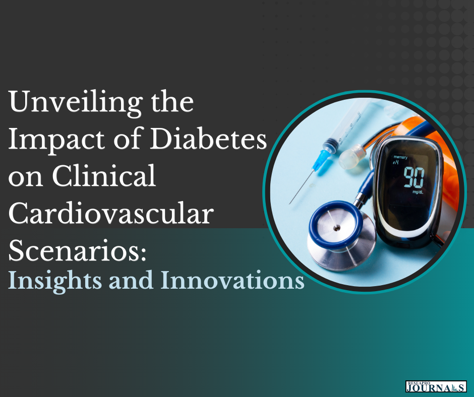 Unveiling the Impact of Diabetes on Clinical Cardiovascular Scenarios: Insights and Innovations